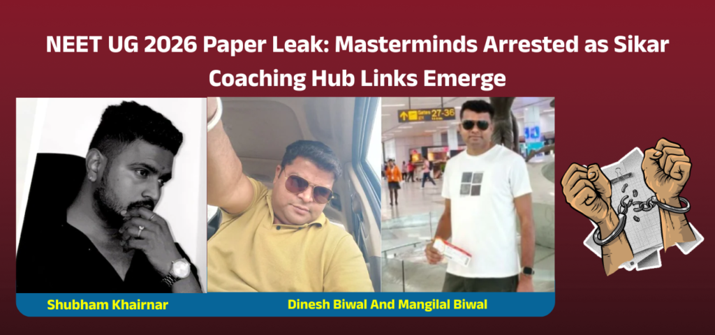 NEET UG 2026 Paper Leak: Masterminds Arrested as Sikar Coaching Hub Links Emerge